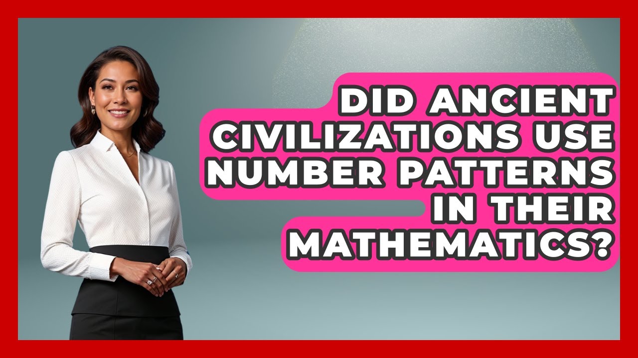 Did Ancient Civilizations Use Number Patterns in Their Mathematics? | The Numbers Channel News