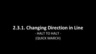 2.3.1 Changing Direction in Line - Halt To Halt (Quick March)