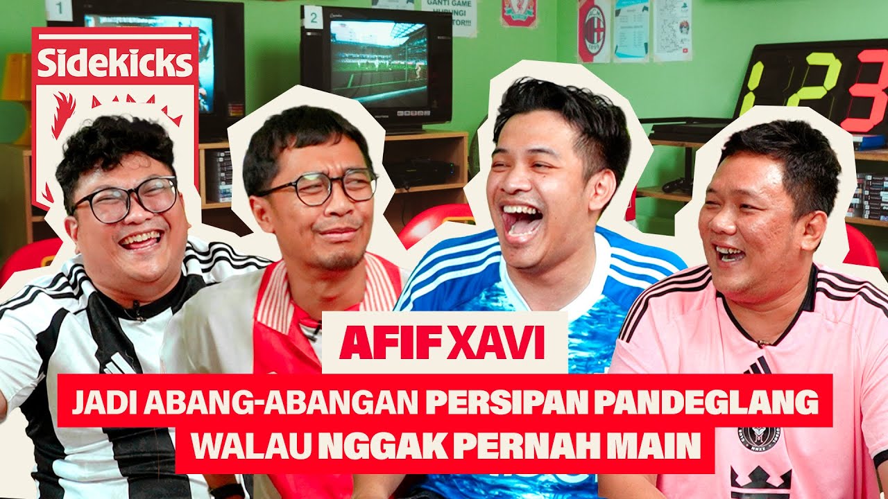 SIDEKICKS - AFIF XAVI PERNAH BENCI JADI PEMAIN BOLA GARA-GARA PEMAIN “TITIPAN”