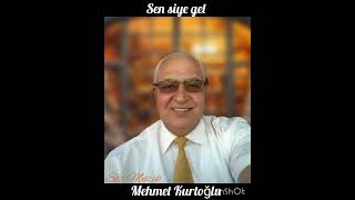 Mehmet Kurtoğlu - Sen Siye Gel. Resimi
