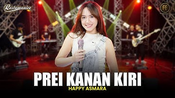 HAPPY ASMARA - PREI KANAN KIRI | Feat. RASTAMANIEZ ( Official Live Version )