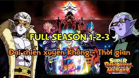 ĐẠI CHIẾN KHÔNG - THỜI GIAN full Super Dragon Ball Heroes 🌈Tóm Tắt Dragon Ball - Review Dragon Ball