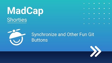 MadCap Shorties: Synchronize and Other Fun Git Buttons