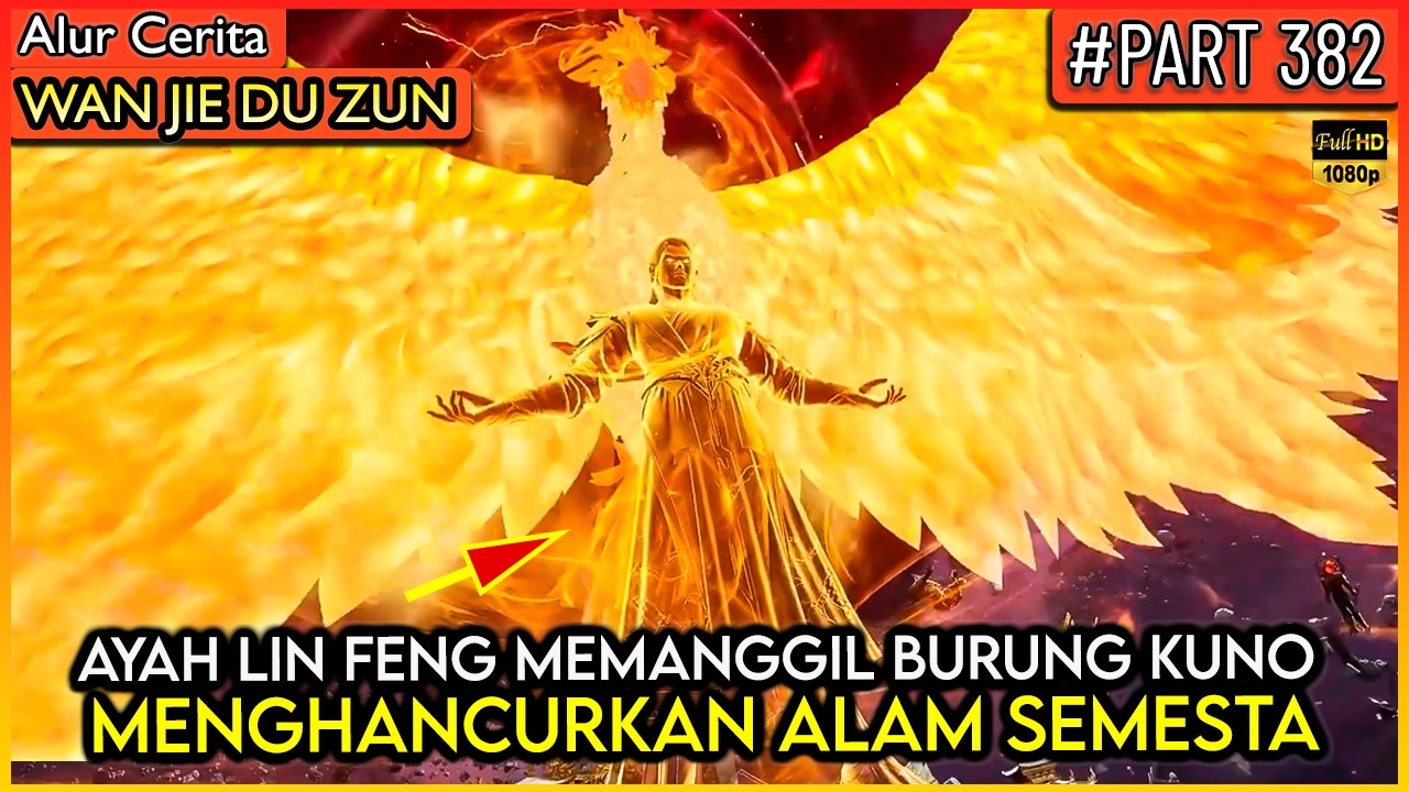 AYAH LIN FENG MURKA BESAR SAMPAI MENGHANCURKAN ALAM SEMESTA !!- Alur Cerita Donghua #WJDZ (PART 382)