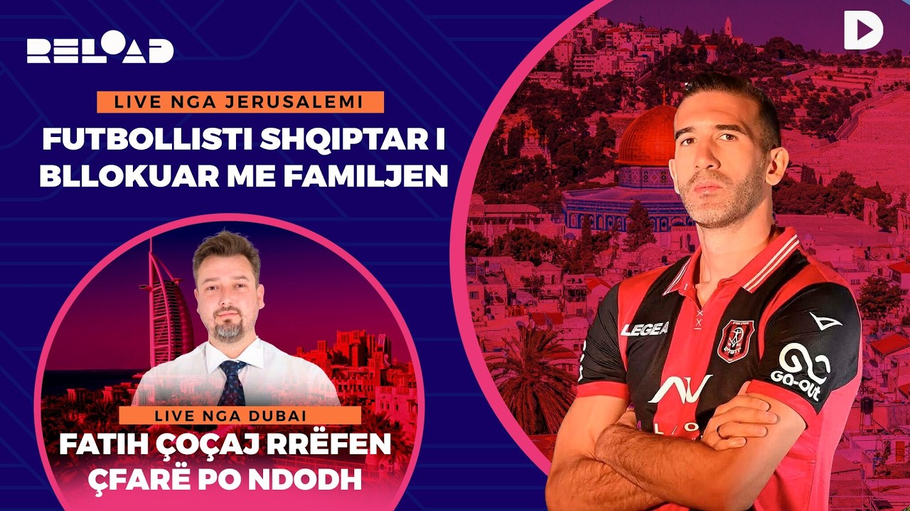 🔴 LIVE nga Jerusalemi: Futbollist shqiptar atje / LIVE nga Dubai: Fatih Çoçaj flet për situatën