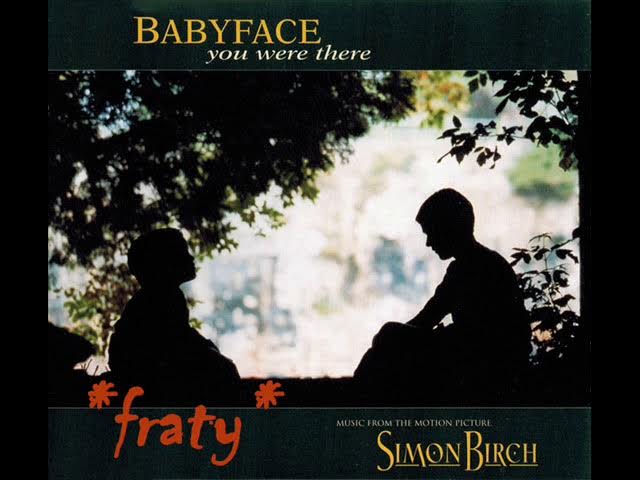 Babyface - You Were There (Simon Birch Soundtrack) Babyface - You Were There (Simon Birch Soundtrack)