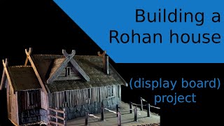 Building a Rohan house for a display board (display board project)