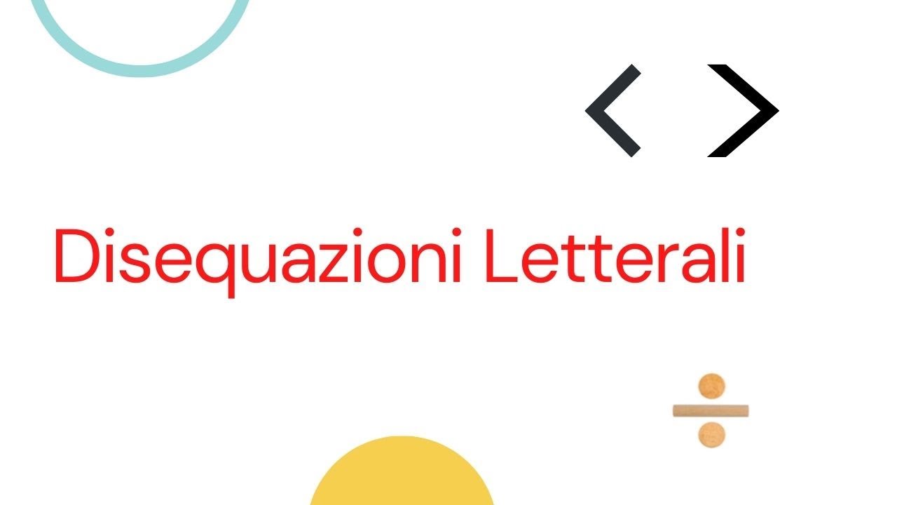 Disequazioni letterali di primo grado - Disequazioni letterali p.1