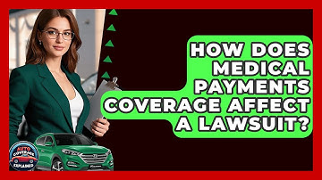 How Does Medical Payments Coverage Affect A Lawsuit? - Auto Coverage Explained
