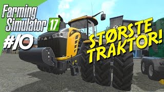 STØRSTE TRAKTOR! - Farming Simulator 2017 dansk Ep 10