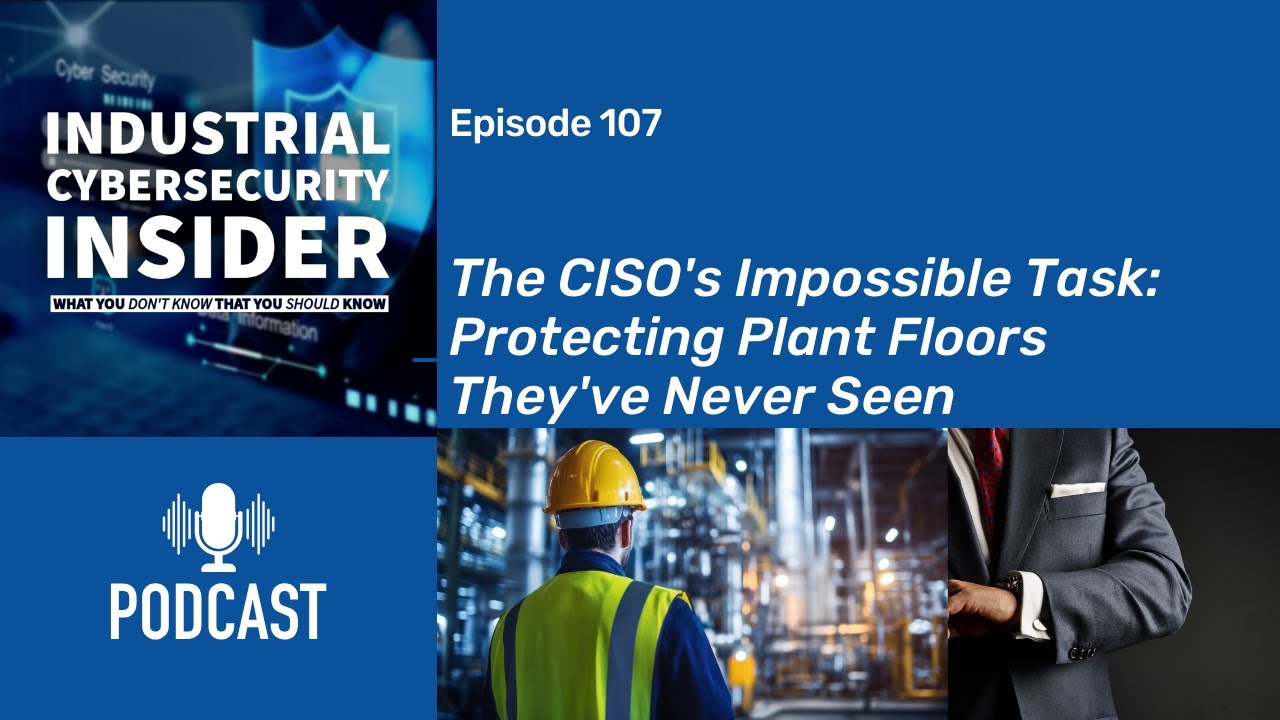 The CISO's Impossible Task: Protecting Plant Floors They've Never Seen