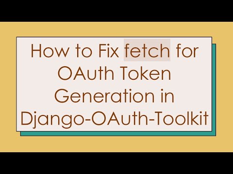 How to Fix fetch for OAuth Token Generation in Django-OAuth-Toolkit