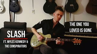 Slash ft. Myles Kennedy & The Conspirators - The One You Loved Is Gone | Guitar Cover