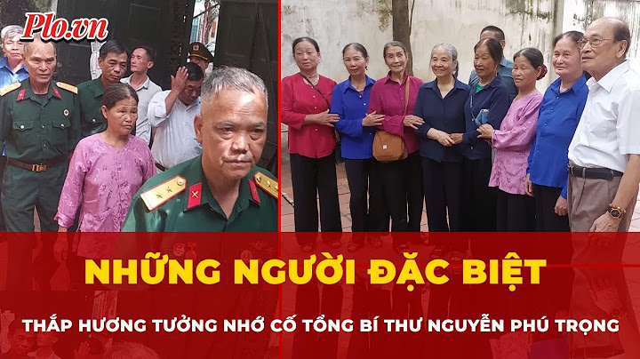 Những người đặc biệt thắp hương tưởng nhớ cố Tổng Bí thư Nguyễn Phú Trọng | Tin nhanh