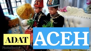 ADAT ACEH SEBELUM KHITANAN ANAK LAKI LAKI | ADAT ATJEH
