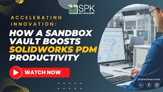 How a Sandbox Vault Boosts SolidWorks PDM Productivity