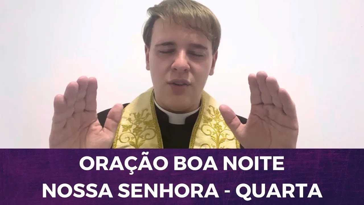 QUARTA-FEIRA: ORAÇÃO BOA NOITE NOSSA SENHORA COM PADRE LÚCIO CESQUIN