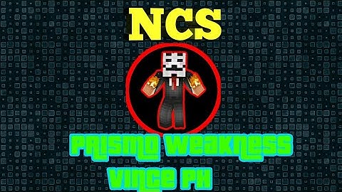 Old Intro Song By:Vince PH | Prismo Weakness NCS (NoCopyrightSounds) |