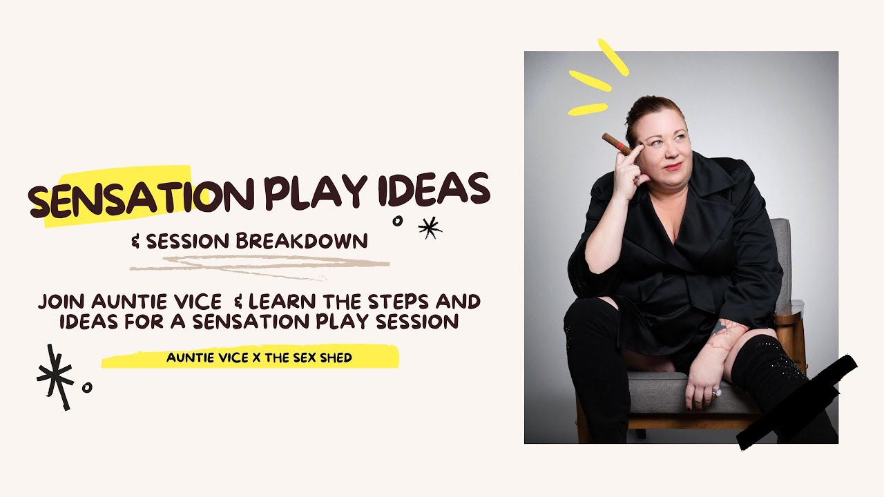 Sensation Play Ideas & Session Breakdown (Auntie Vice x The Sex Shed)