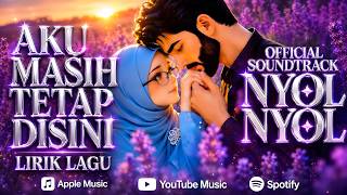 AKU MASIH TETAP DI SINI | OST Nyol Nyol | Lagu Lirik Motivasi Quote Islami
