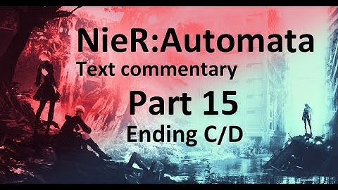 "Take care of the Future" - NieR:Automata Part 15 (text commentary)