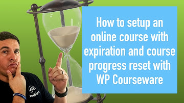 How to setup an online course with expiration and course progress reset with WP Courseware