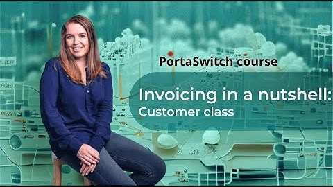 Customer class creation within PortaBilling: Invoicing in a nutshell: PortaSwitch 101 course