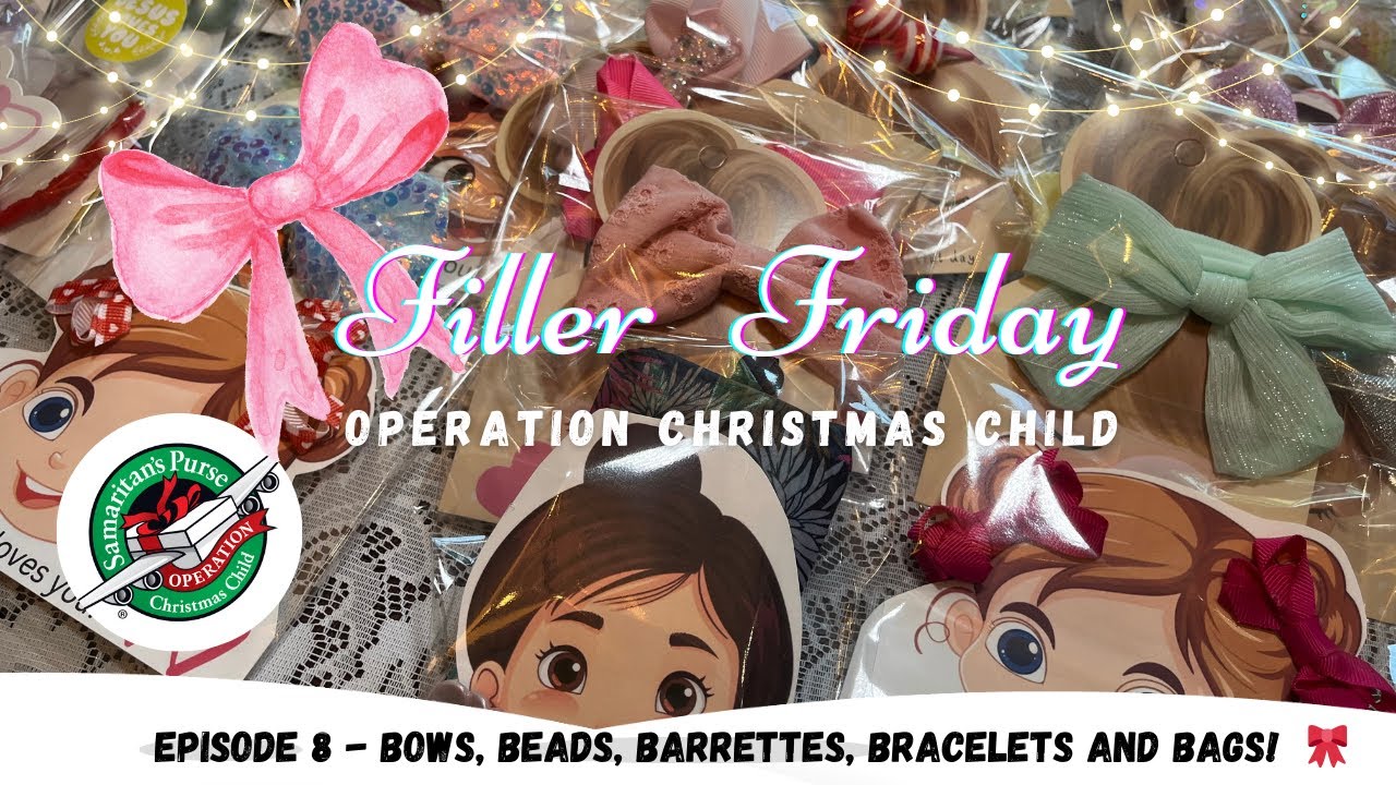 Operation Christmas Child - Filler Friday Episode 8 - The 5 B’s 🎀April 2025