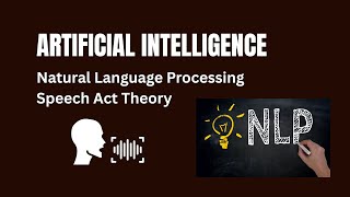 Natural Language Processing (NLP) in AI | Speech Act Theory Explained