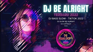 DJ TIK TOK TERBARU 2022 | VIRAL DJ FULL SLOW BASS | DJ BE ALRIGHT NO COPYRIGHT 2022