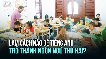 Làm cách nào để tiếng Anh trở thành ngôn ngữ thứ hai? | VTV24