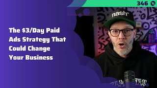 346: The $3/Day Paid Ads Strategy That Could Change Your Business
