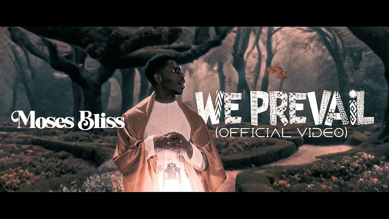 Moses Bliss   We Prevail ft Neeja Official Video