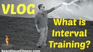 What is Interval Training (VLOG) Sean Vigue Fitness