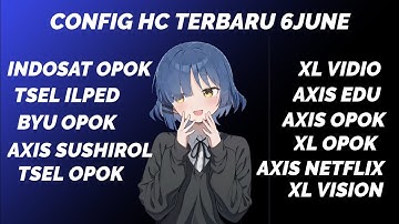 CONFIG HC TERBARU 16JUNI|AXIS OPOK|XLVIDIO|AXIS SUSHIRO|TSEL ILPED