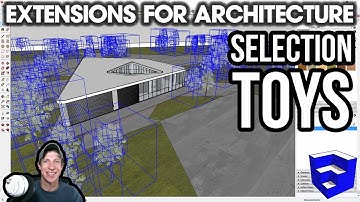 SketchUp Extensions FOR ARCHITECTURE - Selection Toys