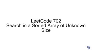 LeetCode 702: Search in a Sorted Array of Unknown Size