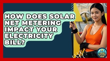 How Does Solar Net Metering Impact Your Electricity Bill? - Your Utilities Hub