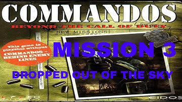Commandos Beyond The Call Of Duty   Mission 3 DROPPED OUT OF THE SKY