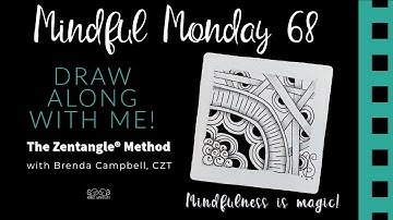 Mindful Monday #68: Slow down and draw with me using the Zentangle® Method of drawing.