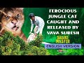 EP 08 | Wow! Ferocious Jungle cat caught and released by Vava Suresh | Snakemaster - English