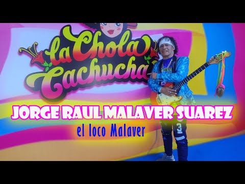 JORGE RAUL MALAVER SUAREZ - EL LOCO MALAVER