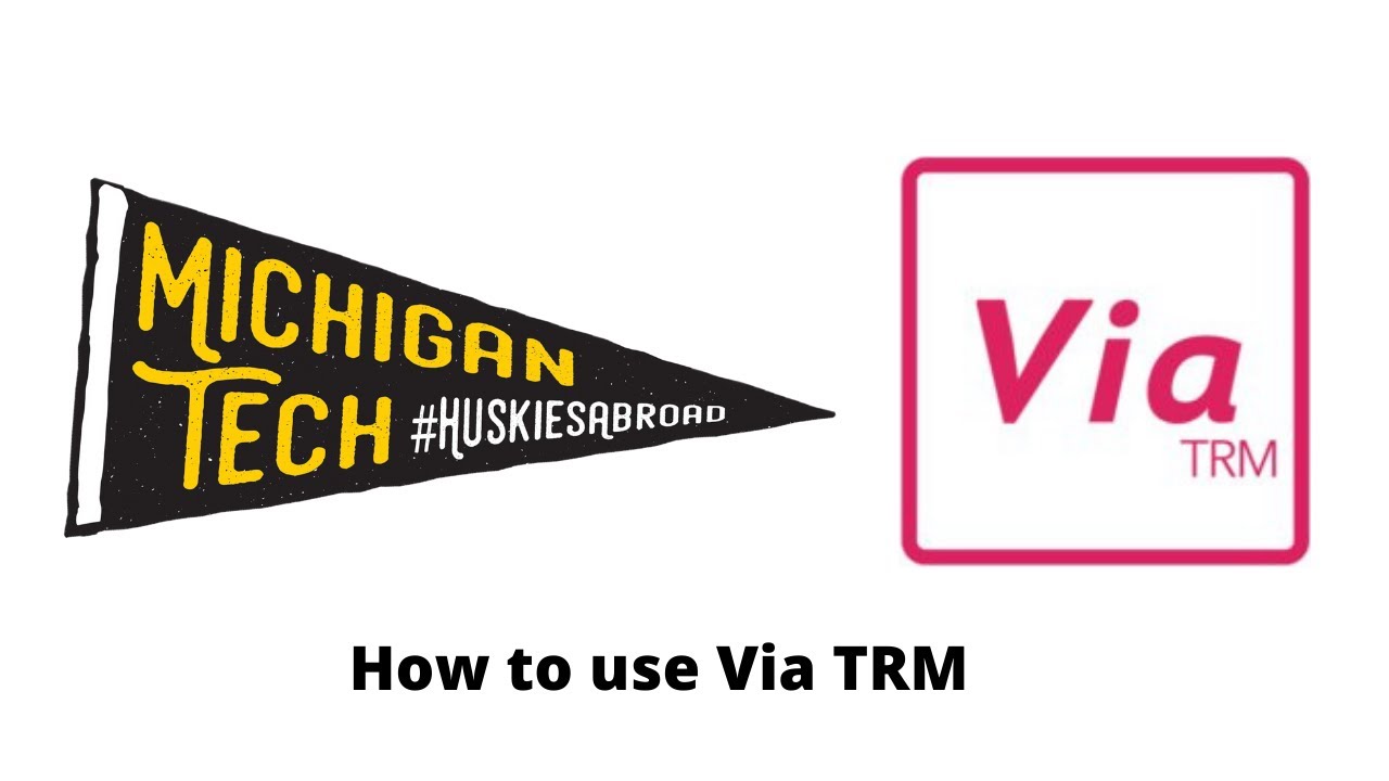 Michigan Tech University Study Abroad: How to use Via TRM - YouTube