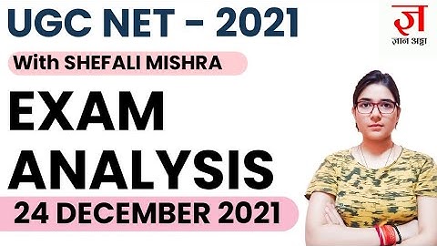 UGC NET 2021 Exam Analysis - 1st and 2nd Shift Analysis by Shefali Mishra | 24rth December 2021