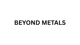Beyond Metals | Perspective Changes Everything