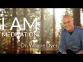 "I AM" guided meditation by Wayne Dyer