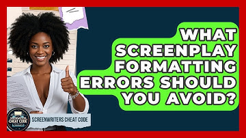 What Screenplay Formatting Errors Should You Avoid? - Screenwriter