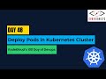 Day 48 | Deploy Pods in Kubernetes Cluster | KodeKloud 100 Days of DevOps