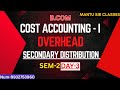 SECONDARY DISTRIBUTION | OVERHEAD | DAY- 3, Sem-2 #costaccounting #overheads #ccf #cu #2ndsem #bcom