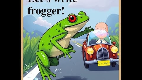 Programming Frogger in C and SDL